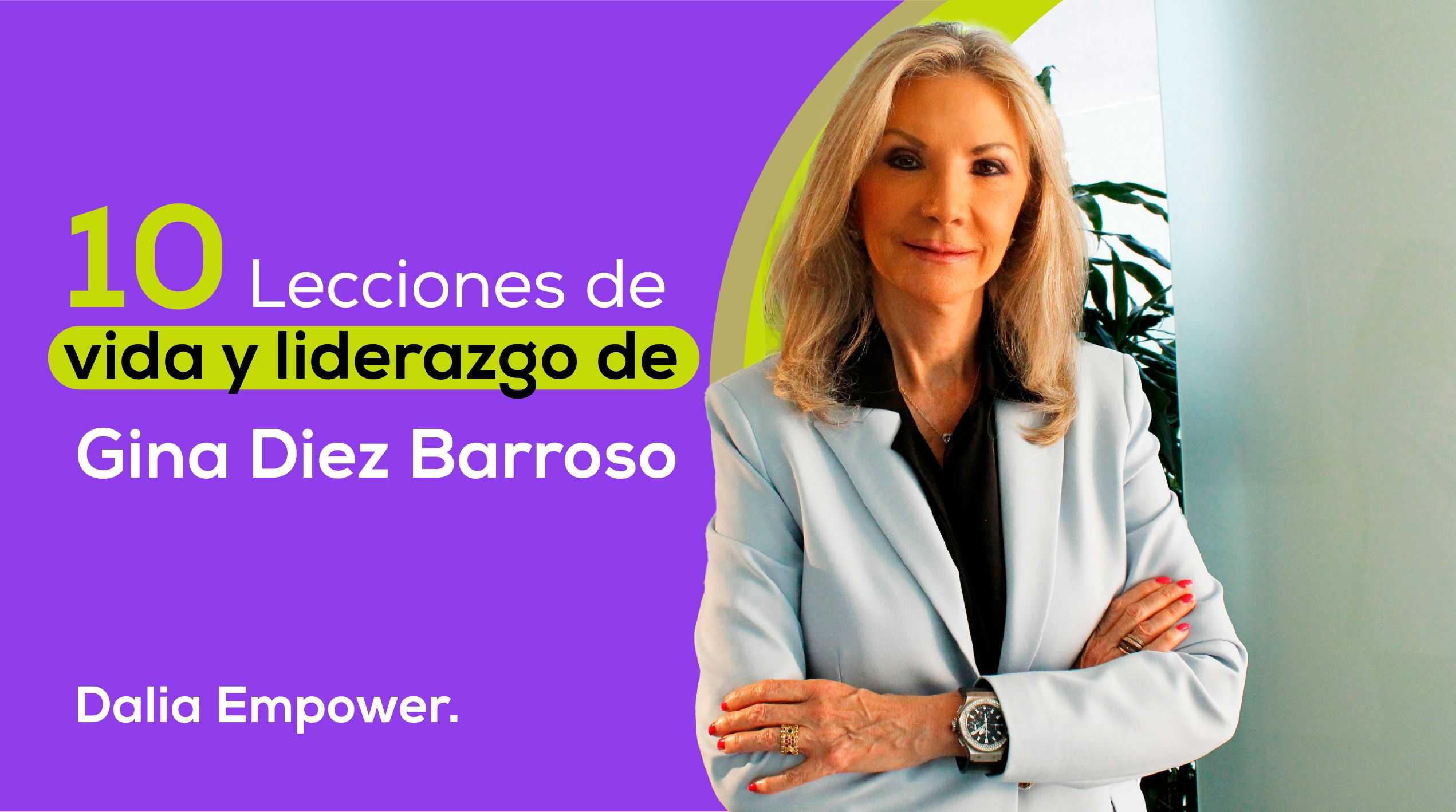 10 lecciones de vida y liderazgo de Gina Diez Barroso